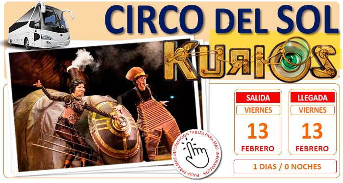 Excursion Cultural en Autocar para Grupos :: Circo del Sol:: Kurios :: Sevilla :: Viernes 13 Febrero :: 1 Día